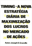Timing - A Nova Estrat�gia Di�ria de Maximiza��o dos Lucros no Mercado de A��es