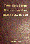 Tr�s Epis�dios Marcantes das Bolsas do Brasil